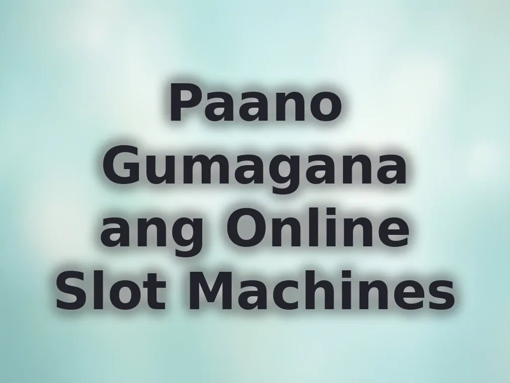 Paano Gumagana ang Online Slot Machines